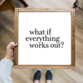 What If Everything Works Out
