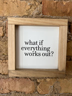 What If Everything Works Out