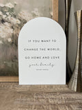 If You Want To Change The World Arch